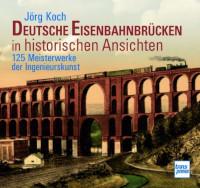 Deutsche Eisenbahnbrücken in historischen Ansichten