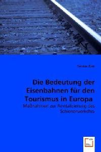 Die Bedeutung der Eisenbahnen für den Tourismus in Europa