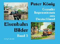 Peter König - Eisenbahn Bilder, Band 3
