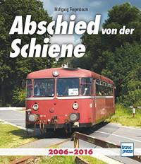 Abschied von der Schiene 2007-2016