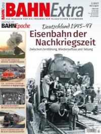 Bahn Extra. Eisenbahn der Nachkriegszeit - Deutschland 1945-47
