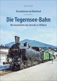 Eisenbahnen im Oberland: Die Tegernsee-Bahn