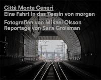 Città Monte Ceneri. Eine Fahrt in das Tessin von morgen