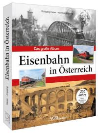 Eisenbahn in Österreich. Das große Album
