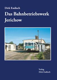 Das Bahnbetriebswerk Jerichow
