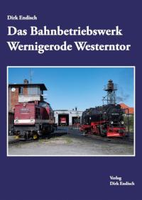 Das Bahnbetriebswerk Wernigerode Westerntor