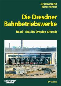 Die Dresdner Bahnbetriebswerke, Band 1