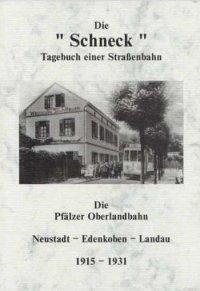 Die Schneck. Tagebuch einer Straßenbahn. Die Pfälzer Oberlandbahn 1915-1931