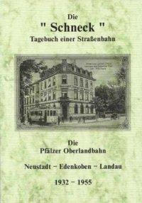 Die Schneck. Tagebuch einer Straßenbahn. Die Pfälzer Oberlandbahn 1932-1955