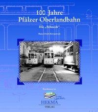 100 Jahre Pfälzer Oberlandbahn. Die "Schneck"