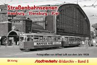 Stadtverkehr-Bildarchiv 8 - Straßenbahnszenen Hamburg - Flensburg - Kiel
