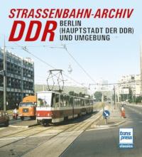 Straßenbahn-Archiv DDR. Berlin und Umgebung
