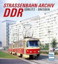 Straßenbahn-Archiv DDR. Raum Görlitz - Dresden