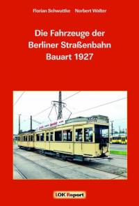 Die Fahrzeuge der Berliner Straßenbahn Bauart 1927