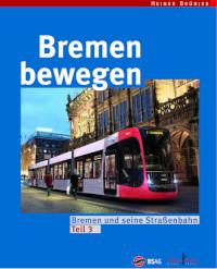 Bremen bewegen. Bremen und seine Straßenbahn