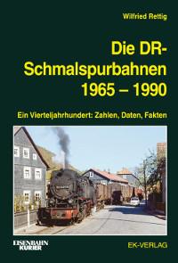 Die DR-Schmalspurbahnen 1965 - 1990