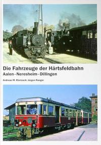 Die Fahrzeuge der Härtsfeldbahn. Aalen - Neresheim - Dillingen