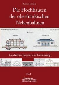 Die Hochbauten der oberfränkischen Nebenbahnen, Band 1 + 2