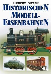 Illustriertes Lexikon der historischen Modelleisenbahnen