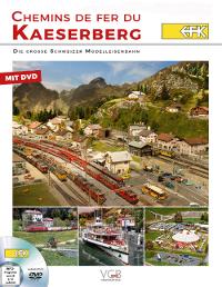 Chemins de fer du Kaeserberg - Die große schweizer Modellbahn. Mit DVD-Video
