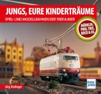 Jungs, Eure Kinderträume: Spiel- und Modellbahnen der 70er und 80er